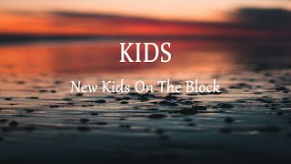 New Kids On The Block - Kids (Lyrics)
