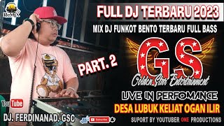 OT GOLDEN STAR FULL DJ FERDINAND‼️PART 2 LIVE LUBUK KELIAT || DJ BENTO BENTO || ONE PRODUCTIONS