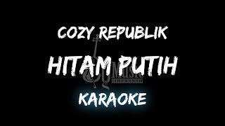 Hitam Putih - Cozy Republik [Karaoke] By Music