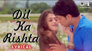 Dil Ka Rishta - Lyrical Video | Alka Yagnik, Kumar Sanu & Udit Narayan | Hindi Romantic Love Song
