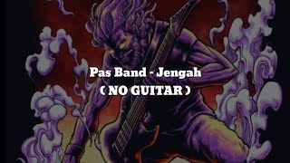 Pas Band - Jengah (NO GUITAR)Vocal+Chord+Lyric