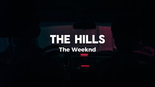 The Hills - The Weeknd {Lyrics}