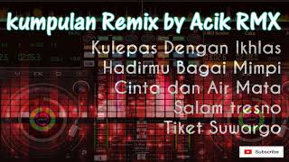 Kumpulan Remix By Acik RMX | Full Bass HQ Audio