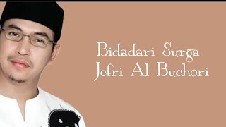 Bidadari Surga - Ustad Jefri Al Buchori ( Lirik Lagu )