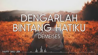 DEMEISES - Dengarlah Bintang Hatiku (Lirik)