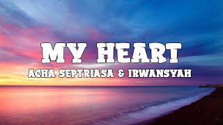 Acha Septriasa & Irwansyah - My Heart (lyrics)