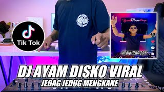 DJ AYAM DISKO VIRAL TIKTOK TERBARU 2022 JEDAG JEDUG MENGKANE