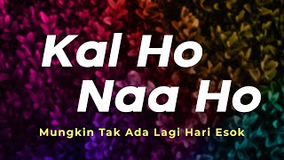 Kal Ho Naa Ho | Female Cover | Lirik Dan Terjemahan