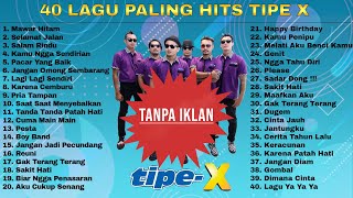 40 Lagu Terbaik Tipe X [ Full Album ] - Lagu Indonesia Terbaik & Terpopuler Sepanjang Masa