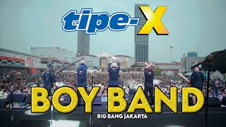 TIPE-X - BOYBAND LIVE IN BIG BANG JAKARTA! JANGAN BILANG MAMA!