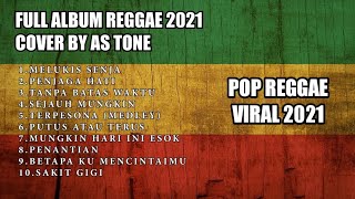 FULL ALBUM LAGU REGGAE POP INDONESIA 2021(cover by as tone)