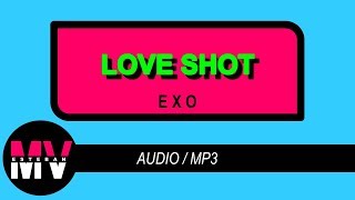 EXO (엑소) - LOVE SHOT [Audio/MP3]
