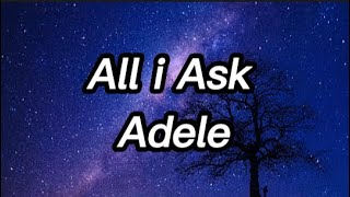 Adele-All i Ask (lyrics)