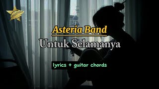 Untuk Selamanya - Asteria Band || Lyrics + Guitar Chords [Old Version]