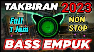 DJ TAKBIRAN FULL BASS TERBARU 2023 1 JAM NON STOP