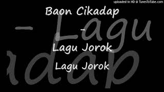 Lagu Jorok - Baon Cikadap (Cleaned)