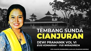 TEMBANG SUNDA CIANJURAN |  Dewi Pramanik Vol VI - Euis Komariah & Yus Wiradireja