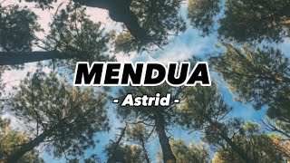 Astrid - Mendua (Lirik Lagu)