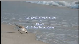 Sail Over Seven Seas - Gina T (Lirik dan Terjemahan)