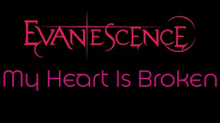 Evanescence - My Heart Is Broken Lyrics (Evanescence)