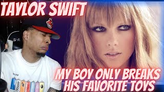 HER VOICE IS EVERYTHING!! TAYLOR SWIFT - MY BOY ONLY BREAKS HIS FAVORITE TOYS | REACTION