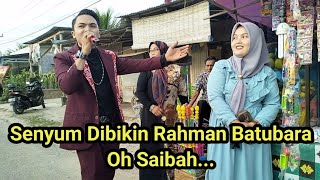 Oh SAIBAH Versi Rahman Batubara Viral !!