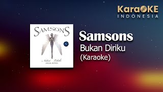 Samsons - Bukan Diriku (Karaoke) | KaraOKE Indonesia