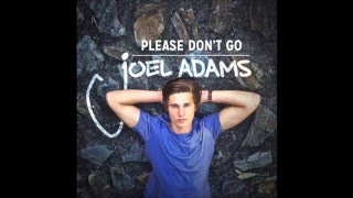 Joel Adams - Please Don't Go (LYRICS)