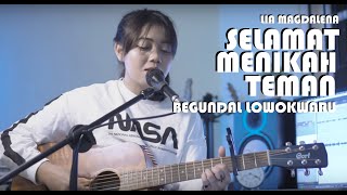 BEGUNDAL LOWOKWARU - SELAMAT MENIKAH TEMAN ( LIVE COVER BY LIA MAGDALENA )