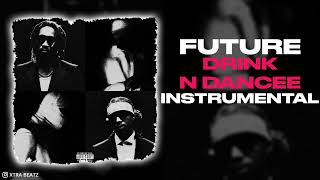 Future & Metro Boomin - Drink N Dance (Instrumental)