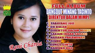 FULL ALBUM - Dangdut Minang Tacinto - Direktur dalam mimpi - RANI CHANIA ( official music audio )