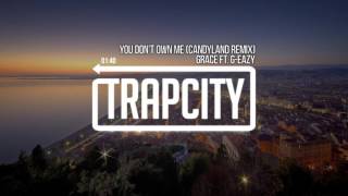Grace - You Don't Own Me (ft. G-Eazy) (Candyland Remix)