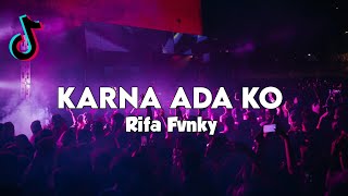 DJ KARNA ADA KO VIRAL TIKTOK  Rifa Fvnky  REMIX FULL BASS