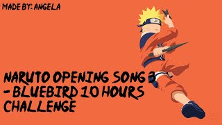 Naruto - Blue Bird 10 Hours Challenge