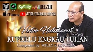 Lagu Terbaru 2019 #Victor Hutabarat "KUPERLU ENGKAU TUHAN" (Original Video Music)