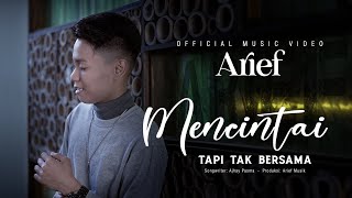 Arief - Mencintai Tapi Tak Bersama (Official Music Video)
