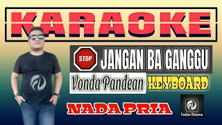 Karaoke STOP Jangan Ba Ganggu Nada Pria || Vonda Pandean Lagu Manado