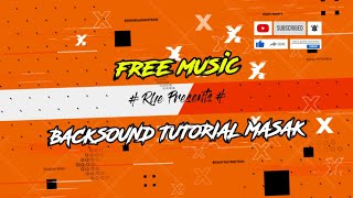Backsound lagu tutorial masak part 2 no copyright sounds