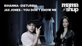 Disturbia Knows Me | Rihanna vs Jax Jones | Mashup