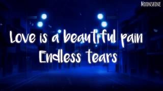 Love is a beautiful pain - Endless Tears ( Lyrics + english sub)