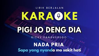 PIGI JO DENG DIA-Karaoke Lagu Pop Manado|| Karaoke HD,Nada Pria