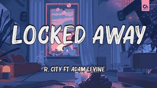 R. City - Locked Away (Lyrics) ft. Adam Levine🍀Mix Lyrics 🍀 Hot Lyrics 2024 🍀Songs with lyrics 2024