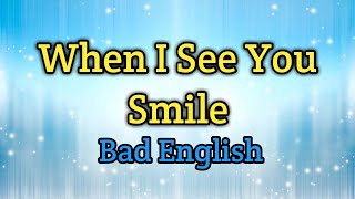 When I See You Smile - Bad English (Lyrics Video)
