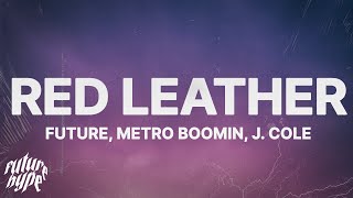 Future, Metro Boomin - Red Leather (Lyrics) ft. J.Cole
