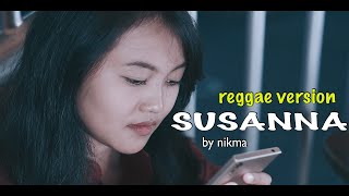 SUSANNA REGGAE VERSION BY NIKMA