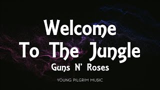 Guns N' Roses - Welcome To The Jungle (Lyrics)
