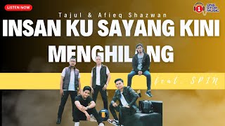 Tajul & Afieq Shazwan - Insan Ku Sayang Kini Menghilang (feat. SPIN) (Lirik Video)