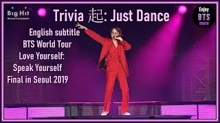 4. Trivia: Just Dance  (reupload) @ World Tour LY: Speak Yourself Final Seoul 2019 [ENGSUB] [FullHD]