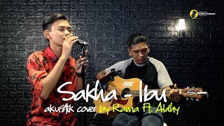 NEW SAKHA - IBU  | COVER BY RAMA Ft. ALDHY