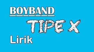 Tipe X Lirik Boyband